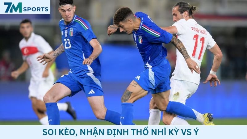 Soi kèo Thổ Nhĩ Kỳ vs Ý