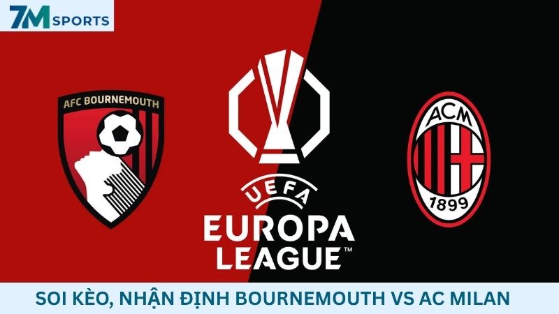 Soi kèo Bournemouth vs AC Milan
