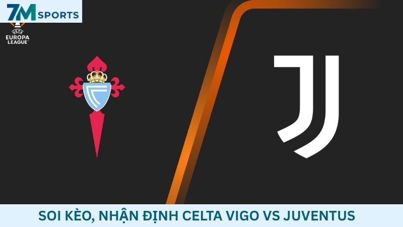 Soi kèo Celta Vigo vs Juventus