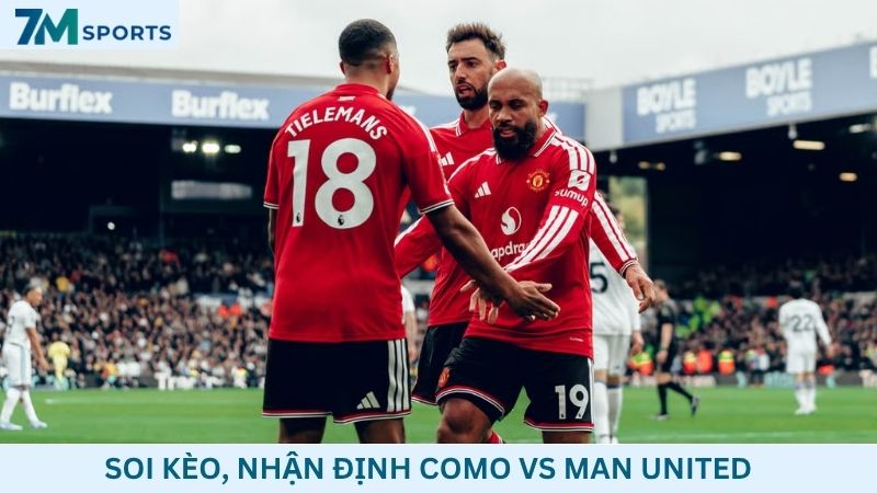 Soi kèo Como vs Man United