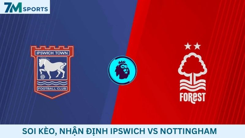Soi kèo Ipswich vs Nottingham