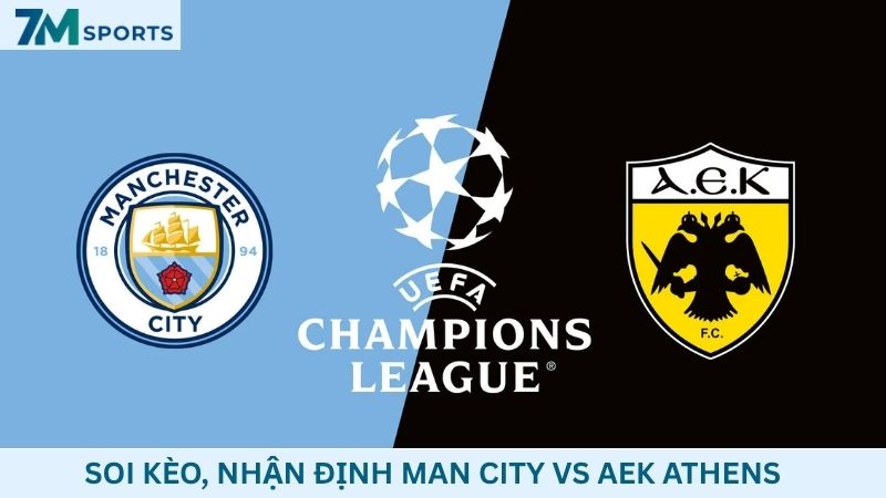 Soi kèo Man City vs AEK Athens