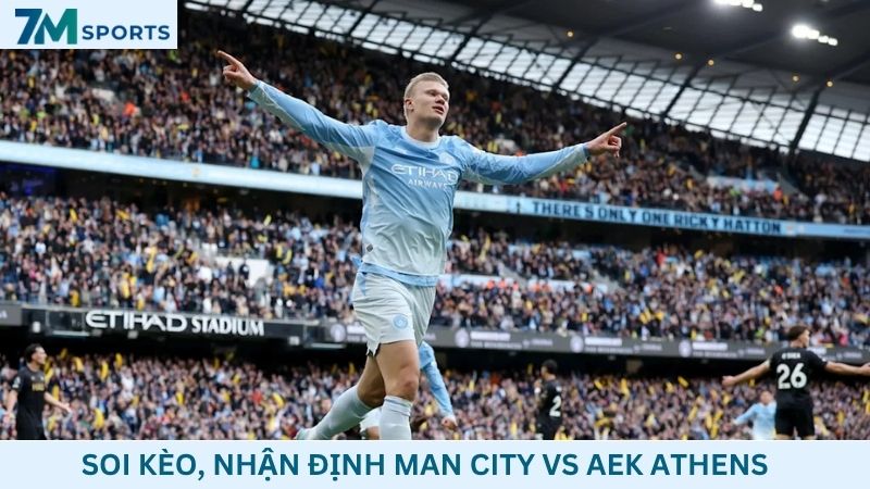 Soi kèo Man City vs AEK Athens