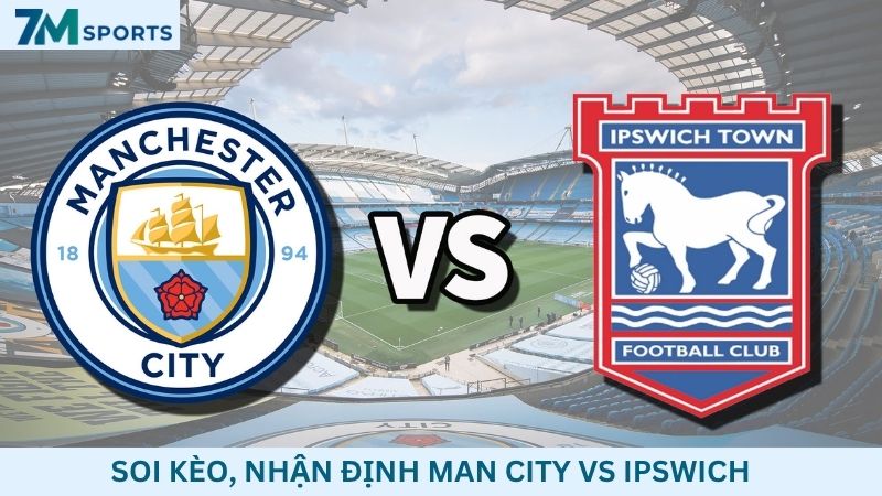 Soi kèo Man City vs Ipswich