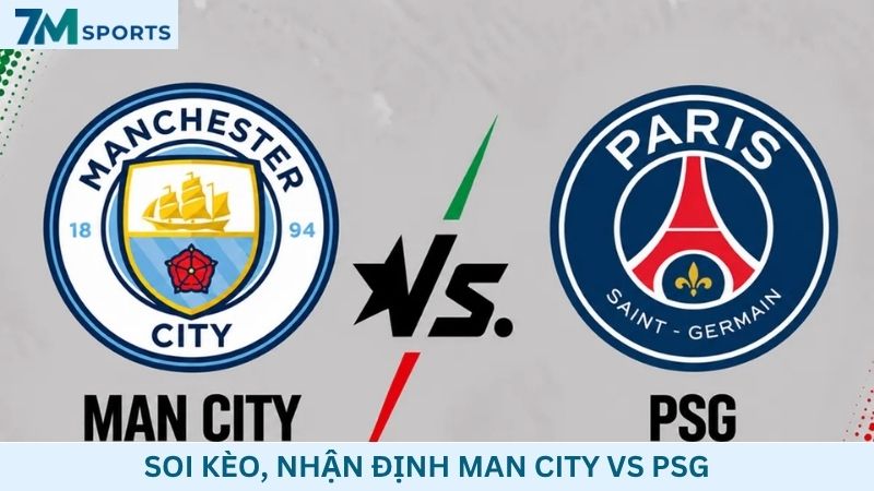 Soi kèo Man City vs PSG